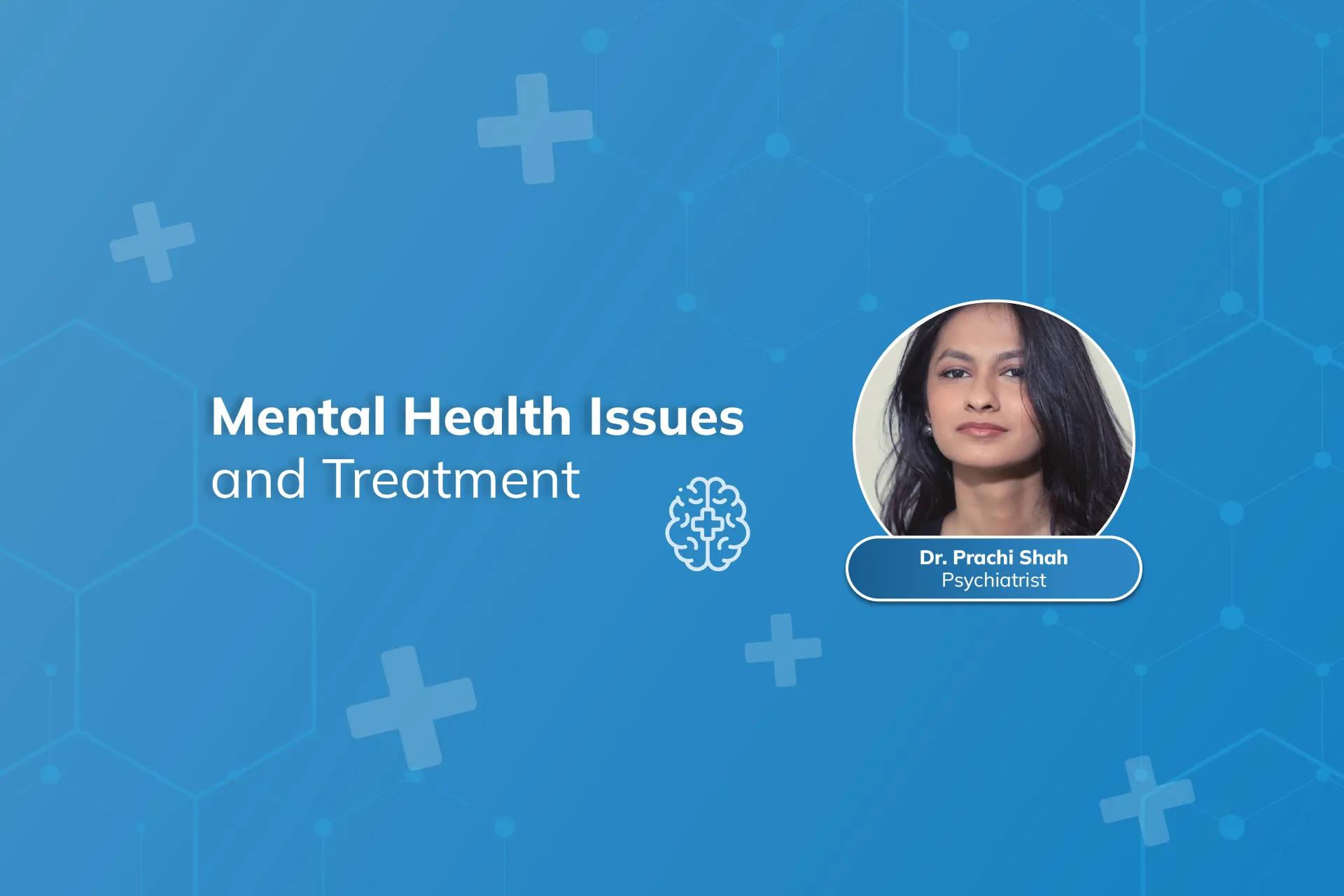 Mental Health Issues and Treatment: Tips by Dr. Prachi Shah